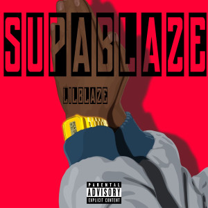 收听Lil Blaze的Supablaze歌词歌曲