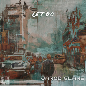 ดาวน์โหลดและฟังเพลง Let Go พร้อมเนื้อเพลงจาก Jarod Glawe
