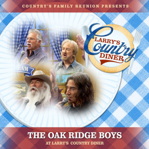 Country's Family Reunion的專輯The Oak Ridge Boys at Larry's Country Diner (Live / Vol. 1)