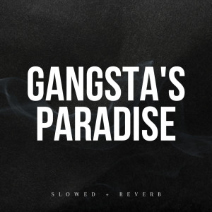 Album Gangsta's Paradise (Slowed + Reverb) [Remix] oleh Xanemusic