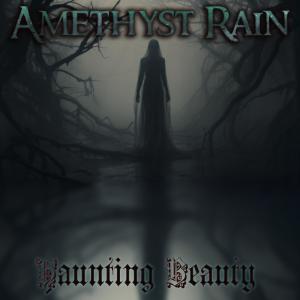ดาวน์โหลดและฟังเพลง Haunting Beauty พร้อมเนื้อเพลงจาก Amethyst Rain