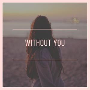 Listen to Without You song with lyrics from XBEATZ