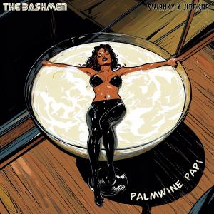 收聽The Bashmen的PALMWINE PAPI (Explicit)歌詞歌曲
