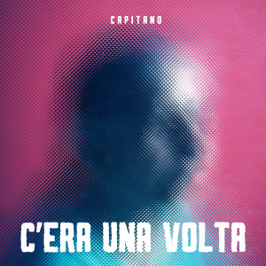 Listen to C'era una volta song with lyrics from Capitano