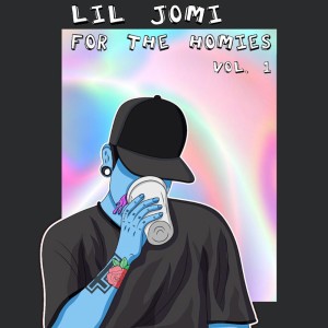 ดาวน์โหลดและฟังเพลง For The Homies... (Explicit) พร้อมเนื้อเพลงจาก Lil Jomi