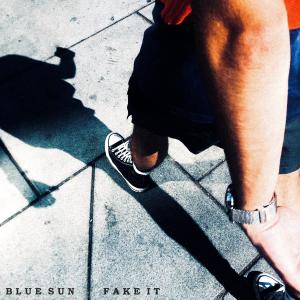 收聽Blue Sun的Fake It歌詞歌曲