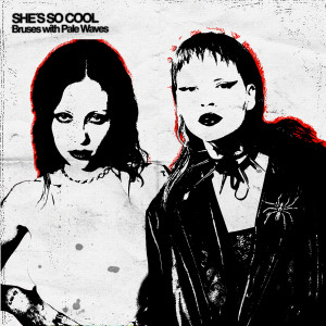Bruses的專輯She’s So Cool (with Pale Waves)