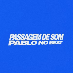 Album Passagem de som (Explicit) oleh pablo no beaat