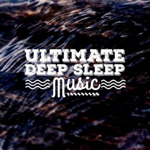 Deep Sleep Meditation的專輯Ultimate Deep Sleep Music