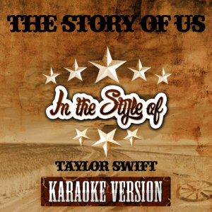 收聽Ameritz Audio Karaoke的The Story of Us (In the Style of Taylor Swift) [Karaoke Version] (Karaoke Version)歌詞歌曲