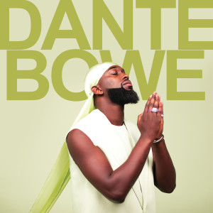 อัลบัม Dante Bowe ศิลปิน Dante Bowe