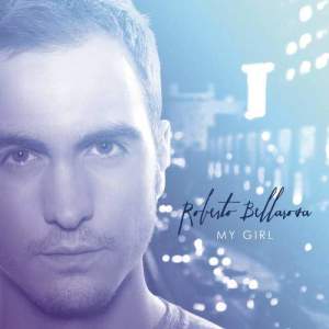 ดาวน์โหลดและฟังเพลง My Girl พร้อมเนื้อเพลงจาก Roberto Bellarosa