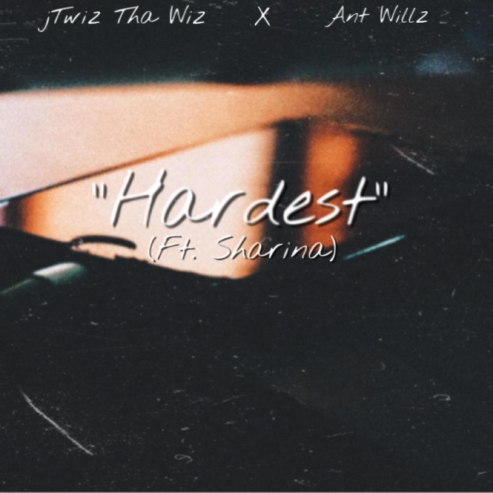 Hardest (feat. Ant Willz & Sharina) (Explicit)