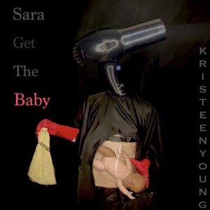 อัลบัม Sara Get the Baby (Explicit) ศิลปิน Kristeen Young