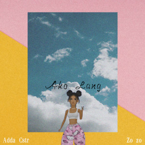 ดาวน์โหลดและฟังเพลง Ako Lang พร้อมเนื้อเพลงจาก Adda Cstr