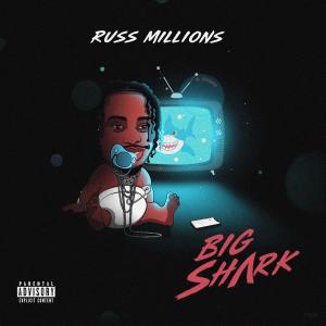 收聽Russ Millions的Big Shark (Explicit)歌詞歌曲