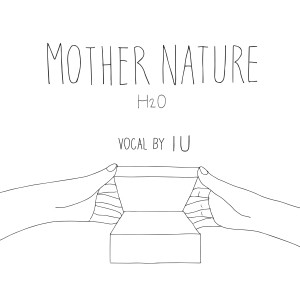 Listen to Mother Nature (H₂O) song with lyrics from IU