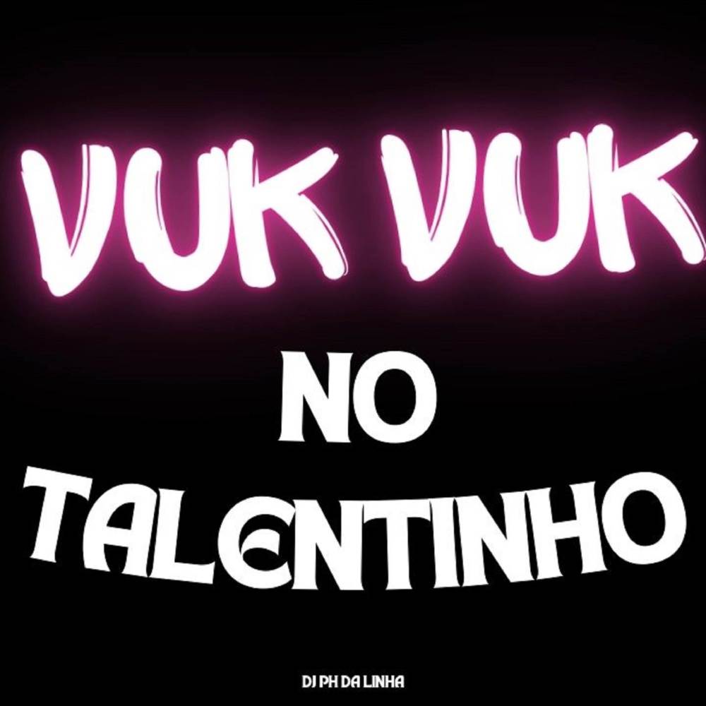 VUK VUK NO TALENTINHO (Explicit)