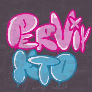 收聽Weird的PERVIY KTO (Explicit)歌詞歌曲