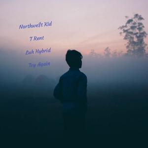 Listen to Try Again (feat. T Rent & Luh Hybrid) (Explicit) song with lyrics from Northwe$t Kid