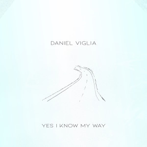 Album Yes I Know My Way from Daniel Viglia