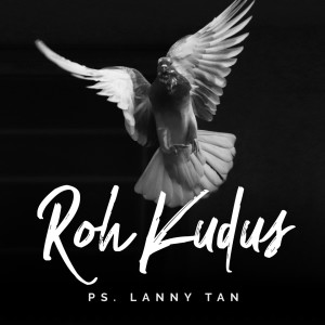 收聽Lanny Tan的Roh Kudus歌詞歌曲