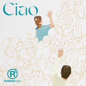 ดาวน์โหลดและฟังเพลง Ciao พร้อมเนื้อเพลงจาก RubberBand