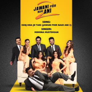 Listen to Isha Hoa Jo Tari (Jawani Phir Nahi Ani 2) song with lyrics from Momina Mustehsan