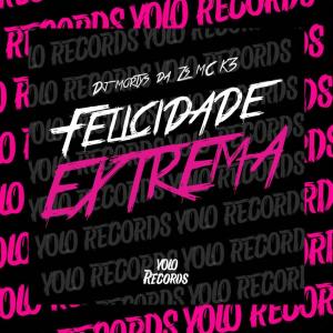ดาวน์โหลดและฟังเพลง FELICIDADE EXTREMA พร้อมเนื้อเพลงจาก DJ Mortys da ZS