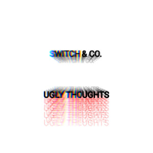 Switch的专辑Ugly Thoughts