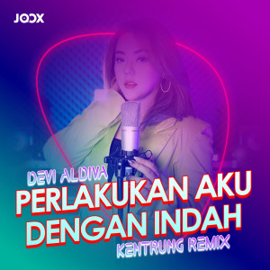 收听Devi Aldiva的Perlakukan Aku Dengan Indah (Explicit)歌词歌曲