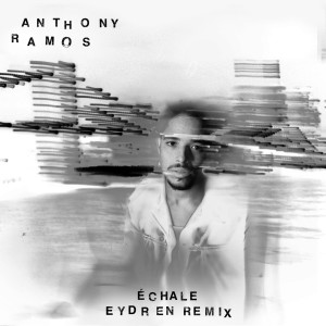 อัลบัม Échale (Eydren Remix) ศิลปิน Anthony Ramos