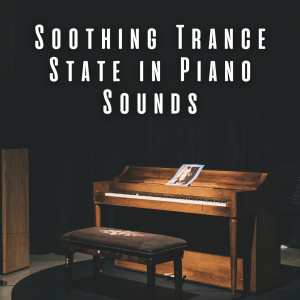 Soothing Trance State in Piano Sounds