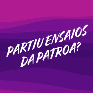 อัลบัม partiu ensaios da patroa? (Explicit) ศิลปิน Various