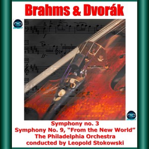 Brahms & Dvořák: Symphony No. 3 - Symphony No. 9, "From the New World"