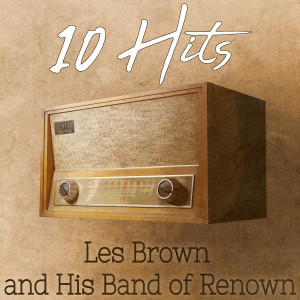 Les Brown and His Band of Renown的專輯10 Hits of Les Brown and His Band of Renown