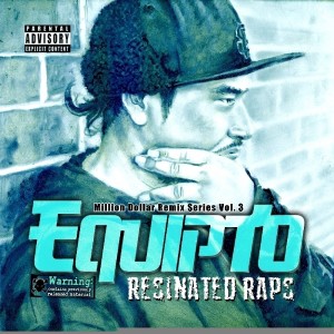 Album Resinated Raps - Million Dollar Remix Series Vol. 3 (Explicit) from Equipto