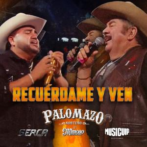 ดาวน์โหลดและฟังเพลง Recuérdame Y Ven (EN VIVO DESDE EL DOMO CARE) พร้อมเนื้อเพลงจาก PALOMAZO NORTEÑO