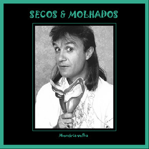 Secos & Molhados的專輯Memória Velha