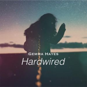 อัลบัม Hardwired ศิลปิน Gemma Hayes