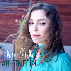 Listen to Ah Etmedim song with lyrics from Aliye Mutlu
