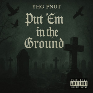 Album Put Em in the Ground (Explicit) from YHG Pnut