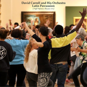 Album Latin Percussion (High Definition Remaster 2022) from David Carroll And His Orchestra