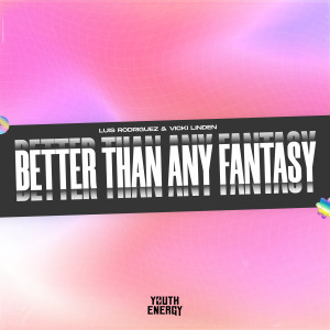 อัลบัม Better Than Any Fantasy (Radio Edit) ศิลปิน Luis Rodriguez