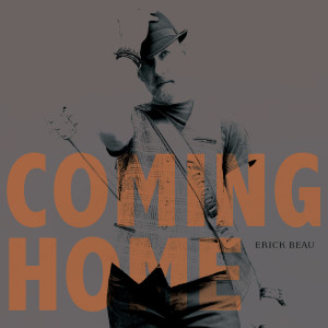 Listen to Coming Home song with lyrics from Erick Beau