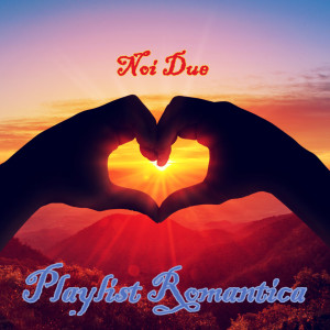 Various Artists的專輯Noi Due Playlist romantica (Explicit)