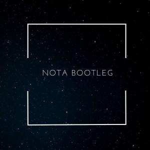 ดาวน์โหลดและฟังเพลง NOTA BOOTLEG พร้อมเนื้อเพลงจาก Dj Kosmos