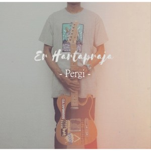 ดาวน์โหลดและฟังเพลง Pergi (Explicit) พร้อมเนื้อเพลงจาก Er Hartapraja