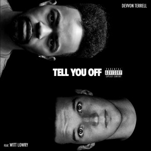 Dengarkan Tell You off (feat. Witt Lowry) (Explicit) lagu dari Devvon Terrell dengan lirik