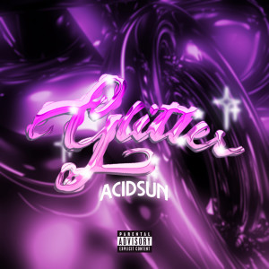 AcidSun的專輯Glitter (Explicit)